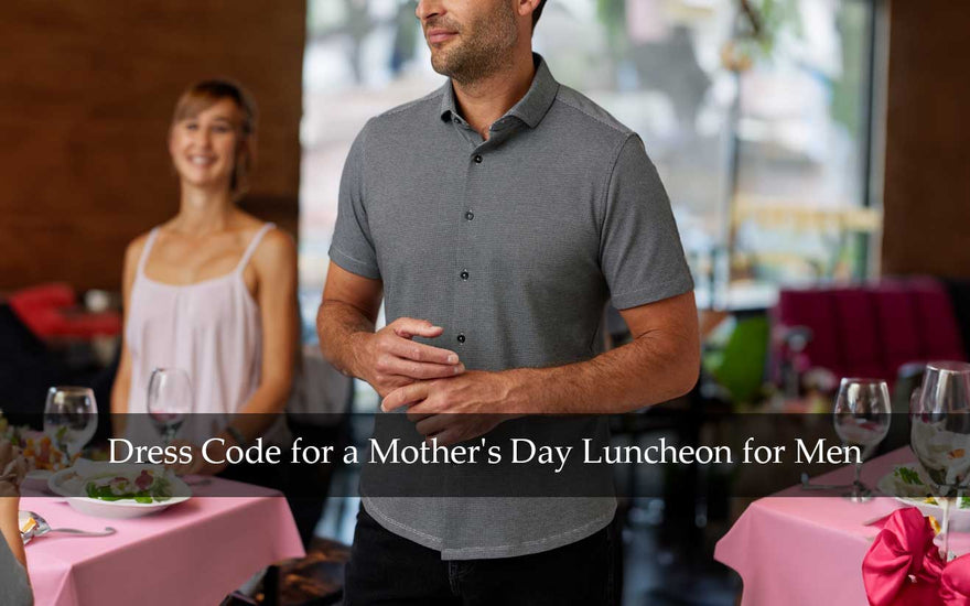 What is the Dress Code for a Mother's Day Luncheon for Men?