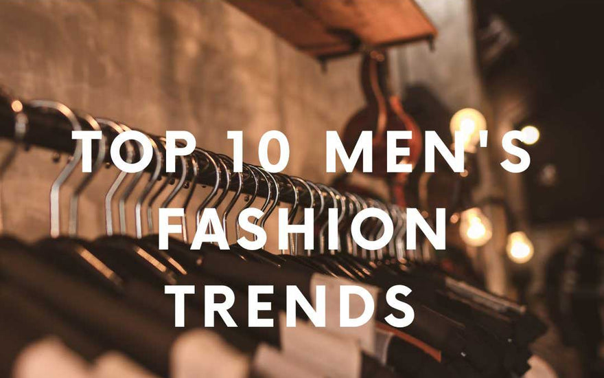 Top 10 Men's Fashion Trends You Need To Know For Fall 2023