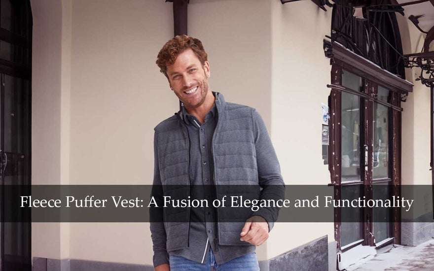 Fleece Puffer Vest: A Fusion of Elegance and Functionality