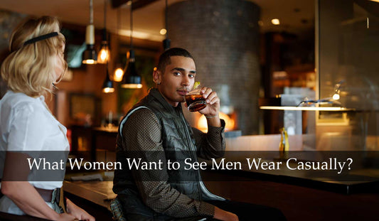 What Women Want to See Men Wear Casually: A Guide to Men's Casual Fashion