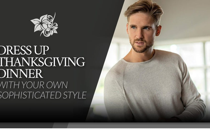 Dress Up Thanksgiving Dinner With Your Own Sophisticated Style-Stone Rose
