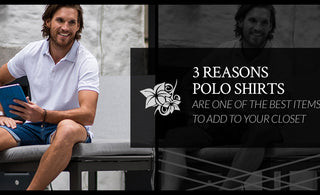 3 Reasons Polo Shirts Are One Of The Best Items To Add To Your Closet