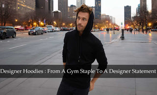 Designer Hoodies : From A Gym Staple To A Designer Statement
