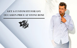 Get A Custom Fit For Any Occasion At Stone Rose