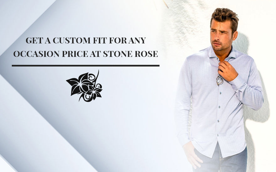 Get A Custom Fit For Any Occasion At Stone Rose
