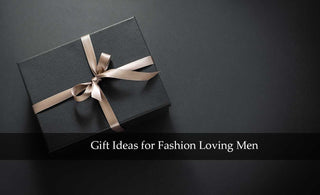 Gifts for Fashion Loving Men