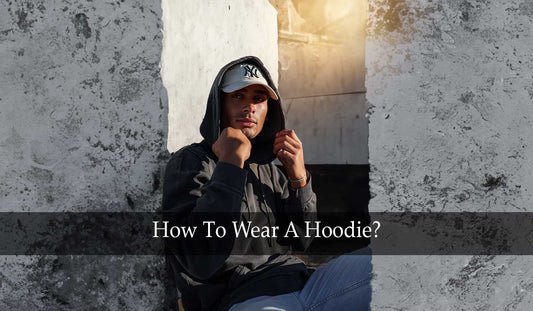 How To Wear A Hoodie