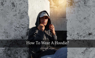 How To Wear A Hoodie