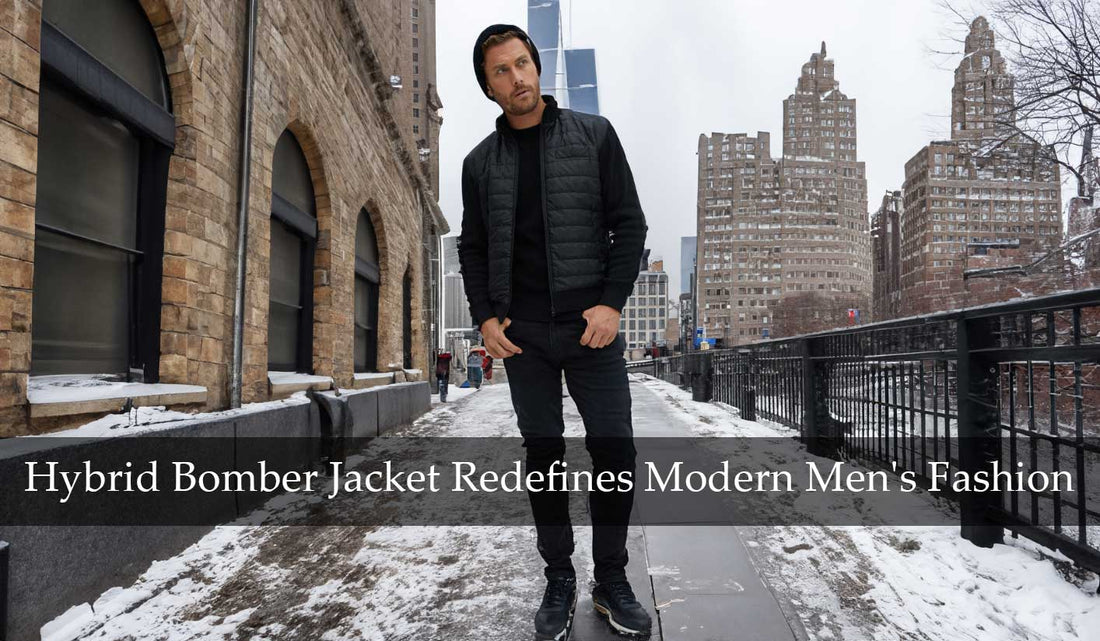 How Does the Hybrid Bomber Jacket Redefine Modern Men's Fashion?