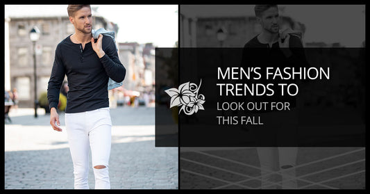 Men's Fashion Trends To Look Out For This Fall