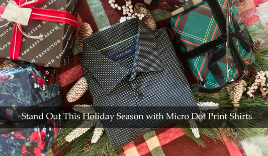 Stand Out This Holiday Season with Micro Dot Print Shirts