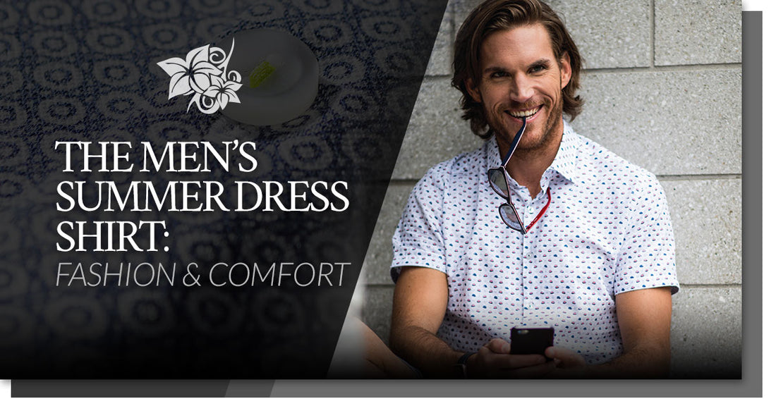 The Men’s Summer Dress Shirt: Fashion & Comfort