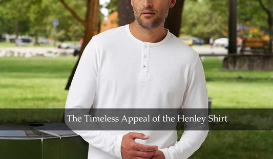 The Timeless Appeal of the Henley Shirt: Your Guide to Wearing It Like a Pro