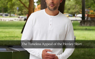 The Timeless Appeal of the Henley Shirt: Your Guide to Wearing It Like a Pro