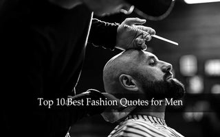 Top 10 Best Fashion Quotes for Men: A Style Guide by Stone Rose