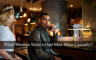 What Women Want to See Men Wear Casually: A Guide to Men's Casual Fashion
