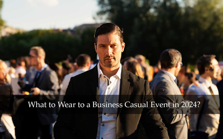 What to Wear to a Business Casual Event in 2024?