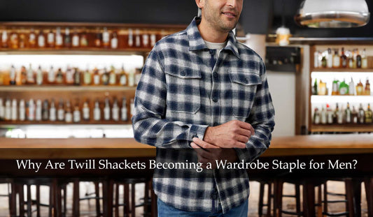 Why Are Twill Shackets Becoming a Wardrobe Staple for Men?