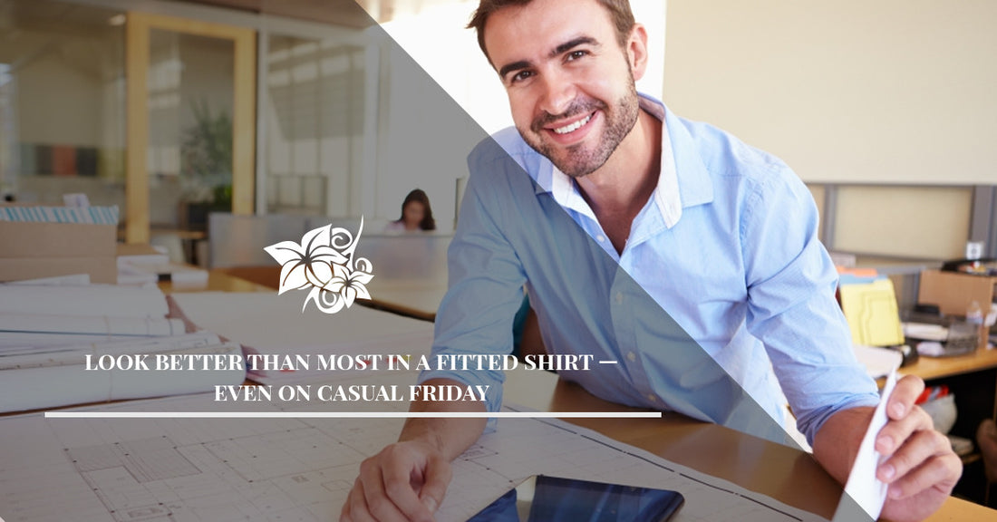 Look Better Than Most In A Fitted Shirt — Even On Casual Friday