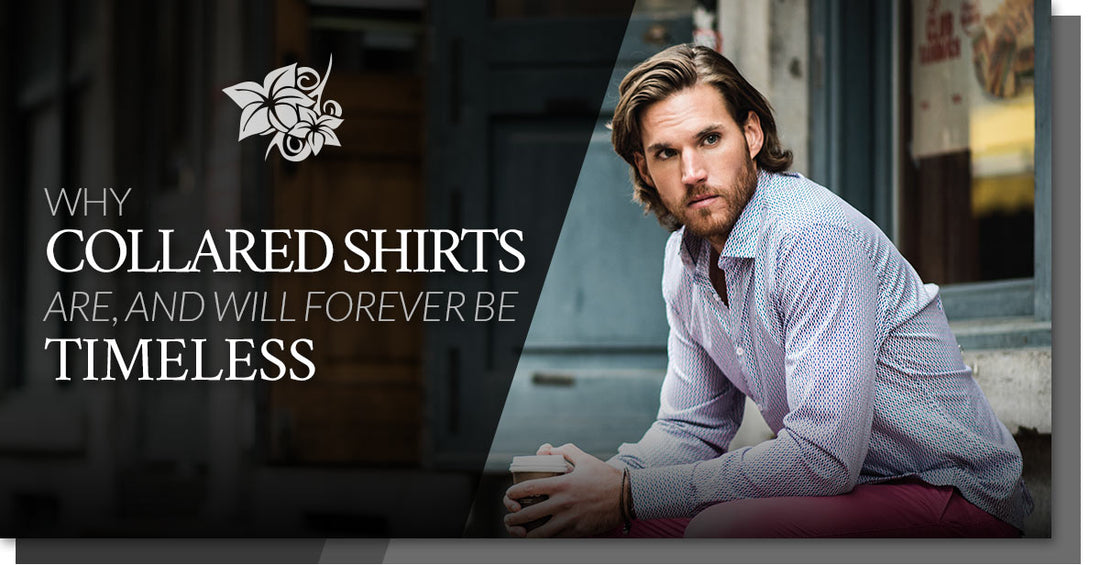 Why Collared Shirts Are, and Forever Will Be Timeless