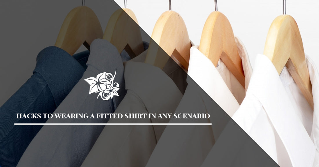 Hacks To Wearing A Fitted Shirt In Any Scenario