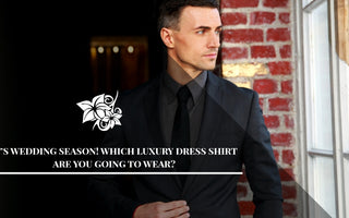 It’s Wedding Season! Which Luxury Dress Shirt Are You Going To Wear?